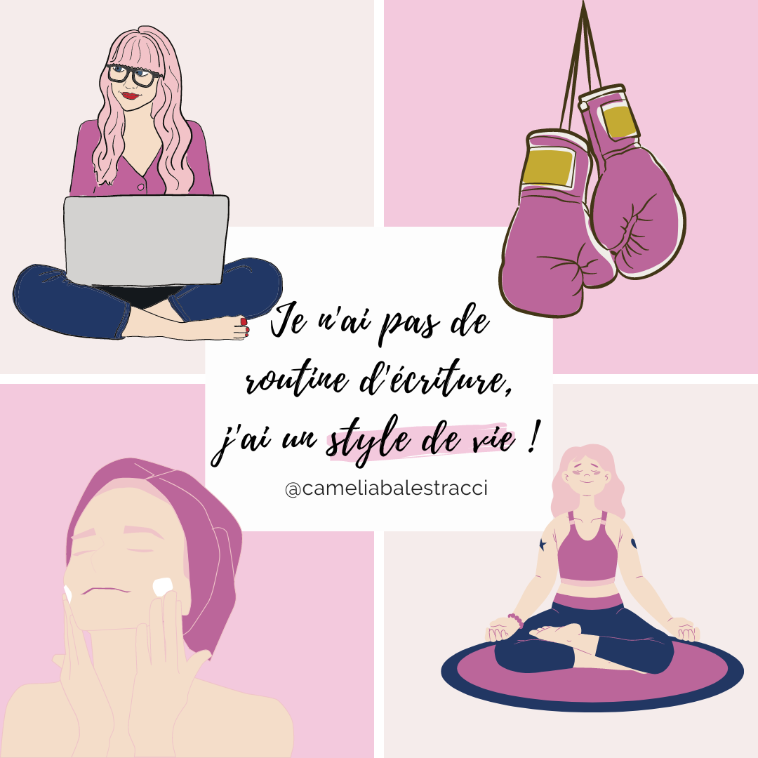 Je n'ai pas de routine d'écriture, j'ai un style de vie !