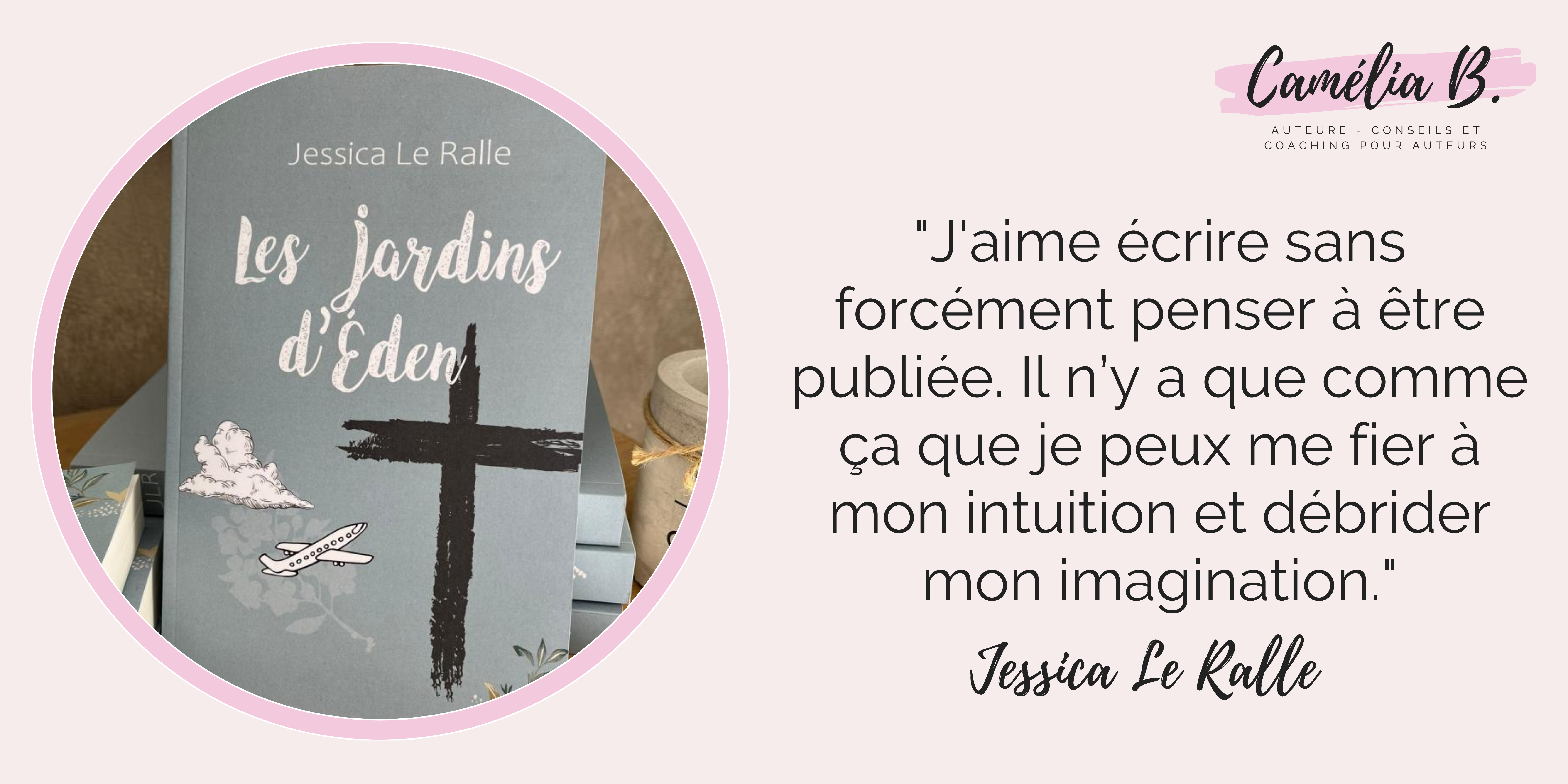 Interview de Jessica Le Ralle, l'auteure du livre Les Jardin d'Éden